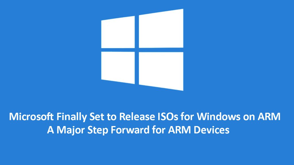 Microsoft’s upcoming release of Windows Arm64 ISOs will make it easier for users to install Windows 11 on ARM-based devices, removing the need for virtual machines and insider programs.