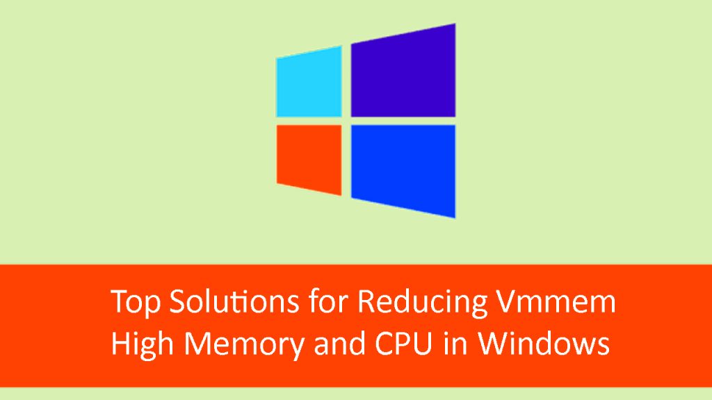 Simple and Advanced Solutions to Reduce Vmmem’s Resource Consumption