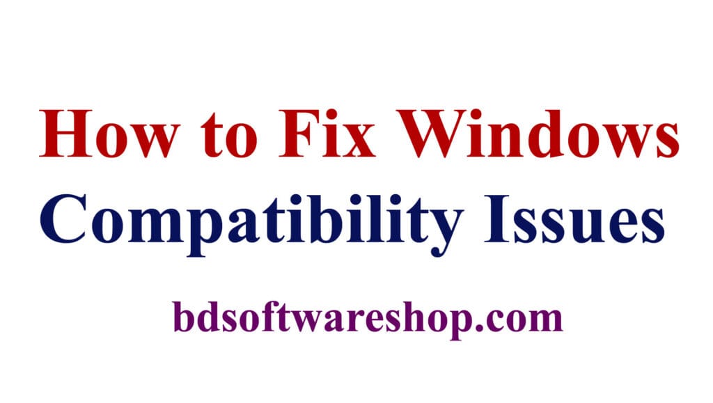 How to Fix Windows Compatibility Issues – [Ultimate Guide 2025] Latest ...
